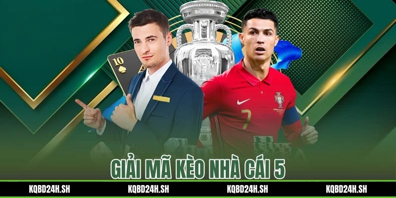 Giải Mã Kèo Nhà Cái 5: Khung Phân Tích 5 Bước Soi Tỷ Lệ Cược