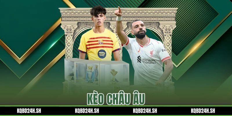 Kèo Châu Âu Là Gì – Cách Đọc Tỷ Lệ 1X2 Và Chọn Cửa Theo 5 Bước