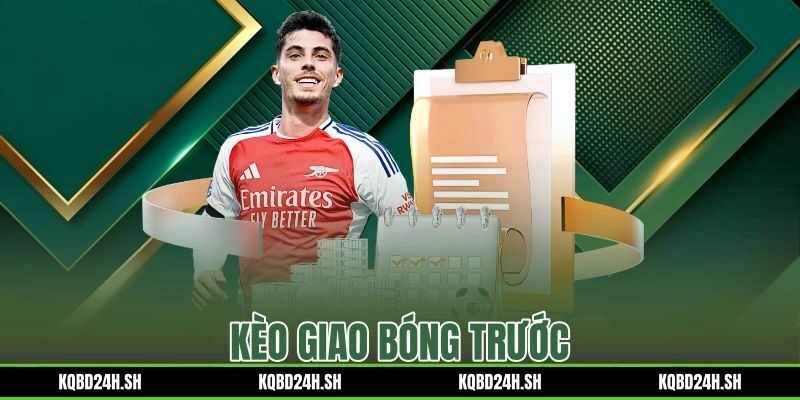 Kèo Giao Bóng Trước – Cách Chốt Cửa Kick-off Thu Hồi Vốn Tức Thì