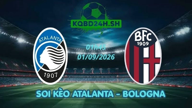 Soi Kèo Nhà Cái Atalanta vs Bologna- 01/09/2026 | Serie A