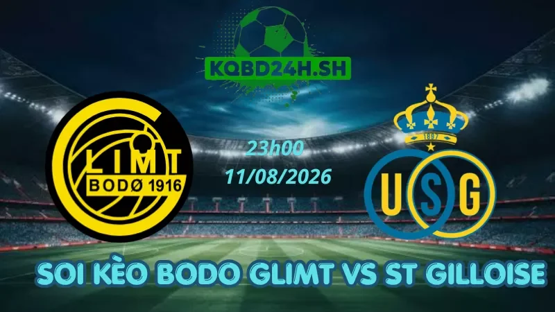Soi Kèo Nhà Cái Bodo Glimt Vs St Gilloise – 11/08/2026 | Champions League