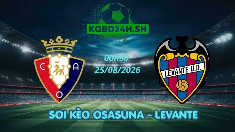 Soi Kèo Nhà Cái Osasuna vs Levante – 25/08/2026 | La Liga