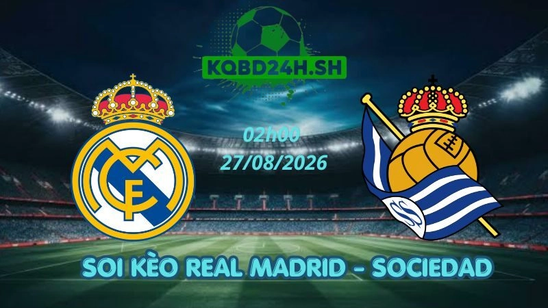 Soi Kèo Nhà Cái Real Madrid vs Sociedad – 27/08/2026 | La Liga